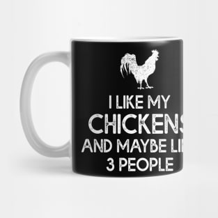 Chicken Lover Tee I Like My Chicken And Maybe Like 3 People Mug